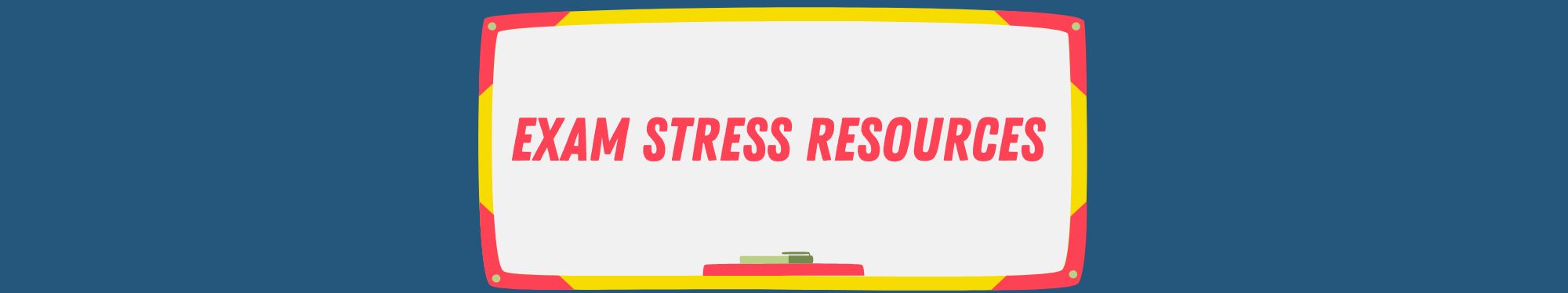Exam Stress Resources